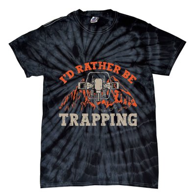 ID Rather Be Trapping Trap Hunting Trapper Tie-Dye T-Shirt