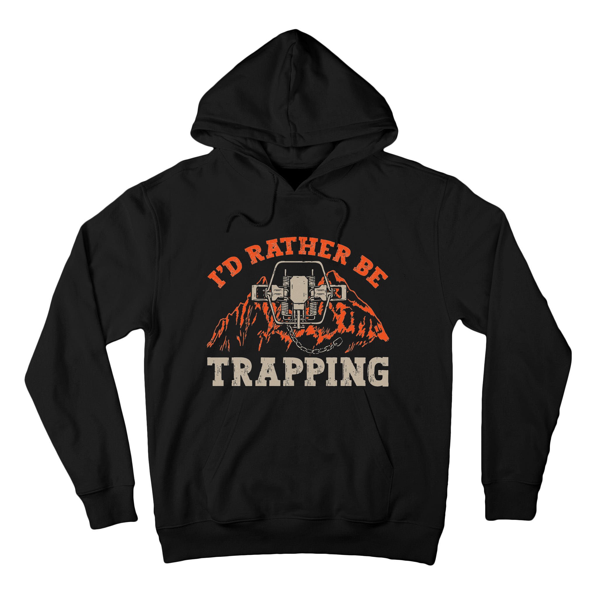 ID Rather Be Trapping Trap Hunting Trapper Tall Hoodie