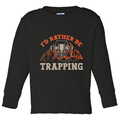 ID Rather Be Trapping Trap Hunting Trapper Toddler Long Sleeve Shirt