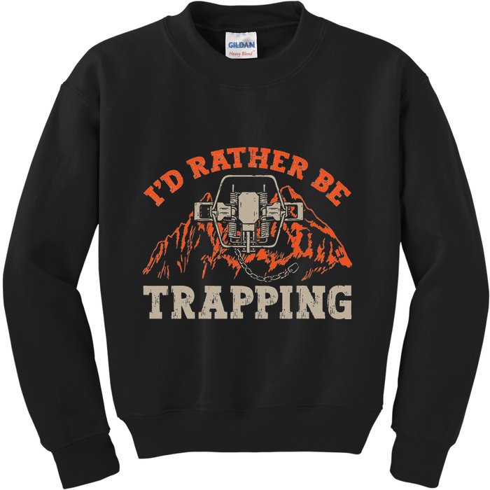 ID Rather Be Trapping Trap Hunting Trapper Kids Sweatshirt