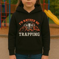 ID Rather Be Trapping Trap Hunting Trapper Kids Hoodie