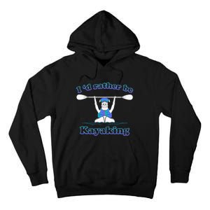 I'd Rather Be Kayaking With Dog Funny Dog Kayak Graphic Tall Hoodie