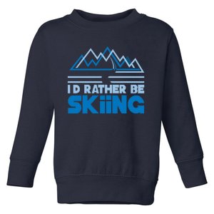 Id Rather Be Skiing Toddler Sweatshirt