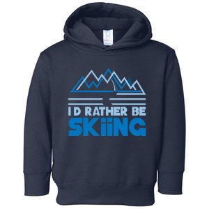 Id Rather Be Skiing Toddler Hoodie