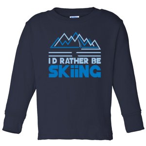 Id Rather Be Skiing Toddler Long Sleeve Shirt