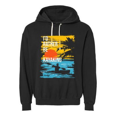 I'd Rather Be Kayaking Funny Kayak Kayaker Garment-Dyed Fleece Hoodie