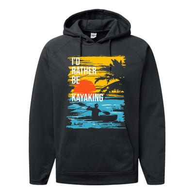 I'd Rather Be Kayaking Funny Kayak Kayaker Performance Fleece Hoodie