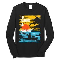 I'd Rather Be Kayaking Funny Kayak Kayaker Long Sleeve Shirt