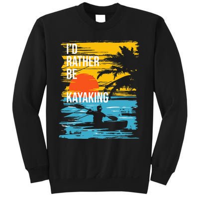 I'd Rather Be Kayaking Funny Kayak Kayaker Sweatshirt