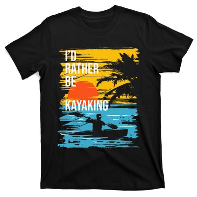 I'd Rather Be Kayaking Funny Kayak Kayaker T-Shirt