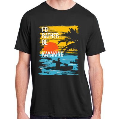 I'd Rather Be Kayaking Funny Kayak Kayaker Adult ChromaSoft Performance T-Shirt