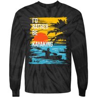 I'd Rather Be Kayaking Funny Kayak Kayaker Tie-Dye Long Sleeve Shirt