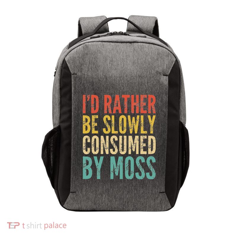 ID Rather Be Slowly Consumed By Moss Funny Saying Novelty Vector Backpack