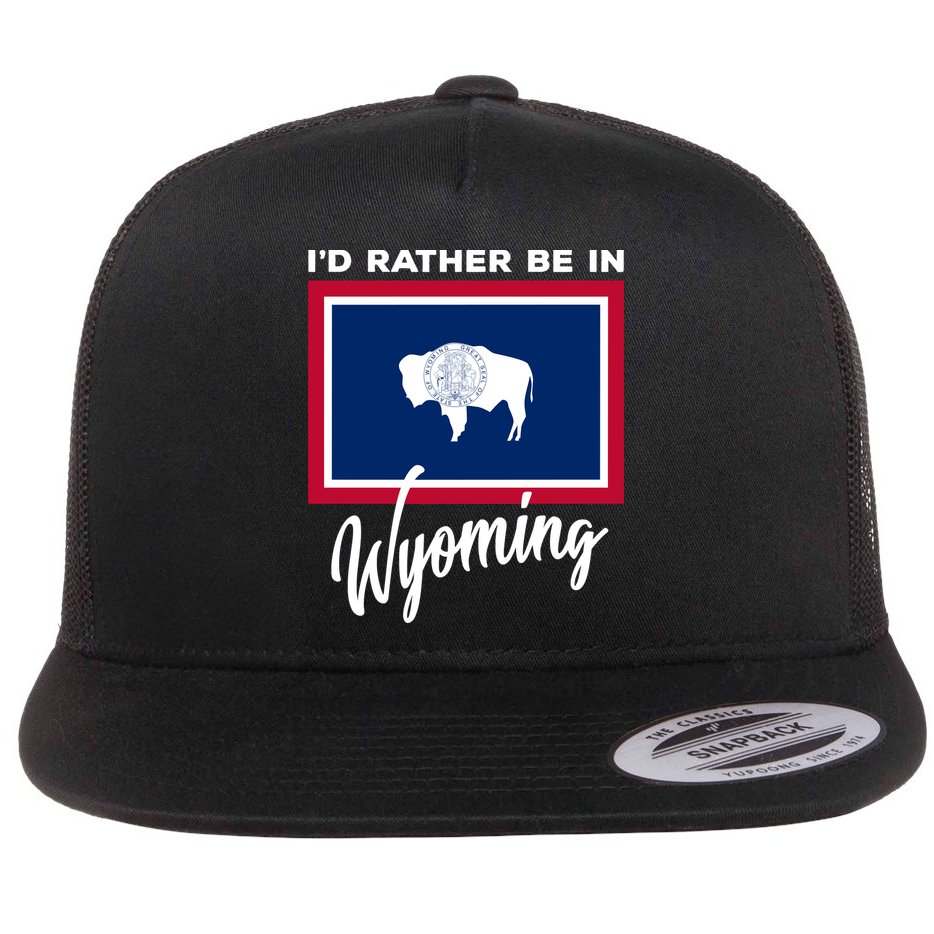 I'd Rather Be In Wyoming Flat Bill Trucker Hat