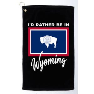 I'd Rather Be In Wyoming Platinum Collection Golf Towel