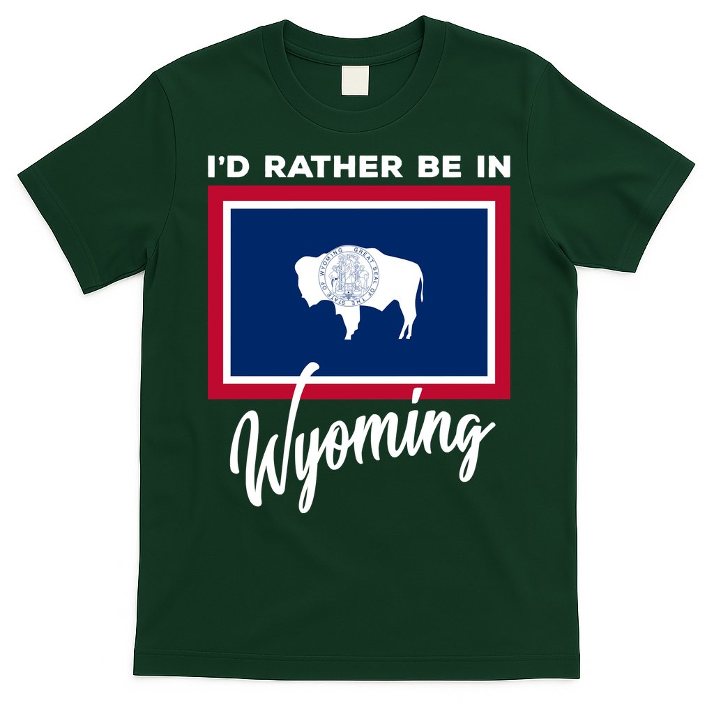 I'd Rather Be In Wyoming T-Shirt