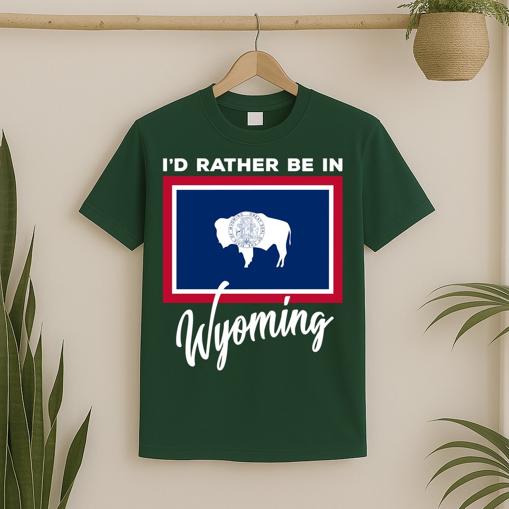 I'd Rather Be In Wyoming T-Shirt