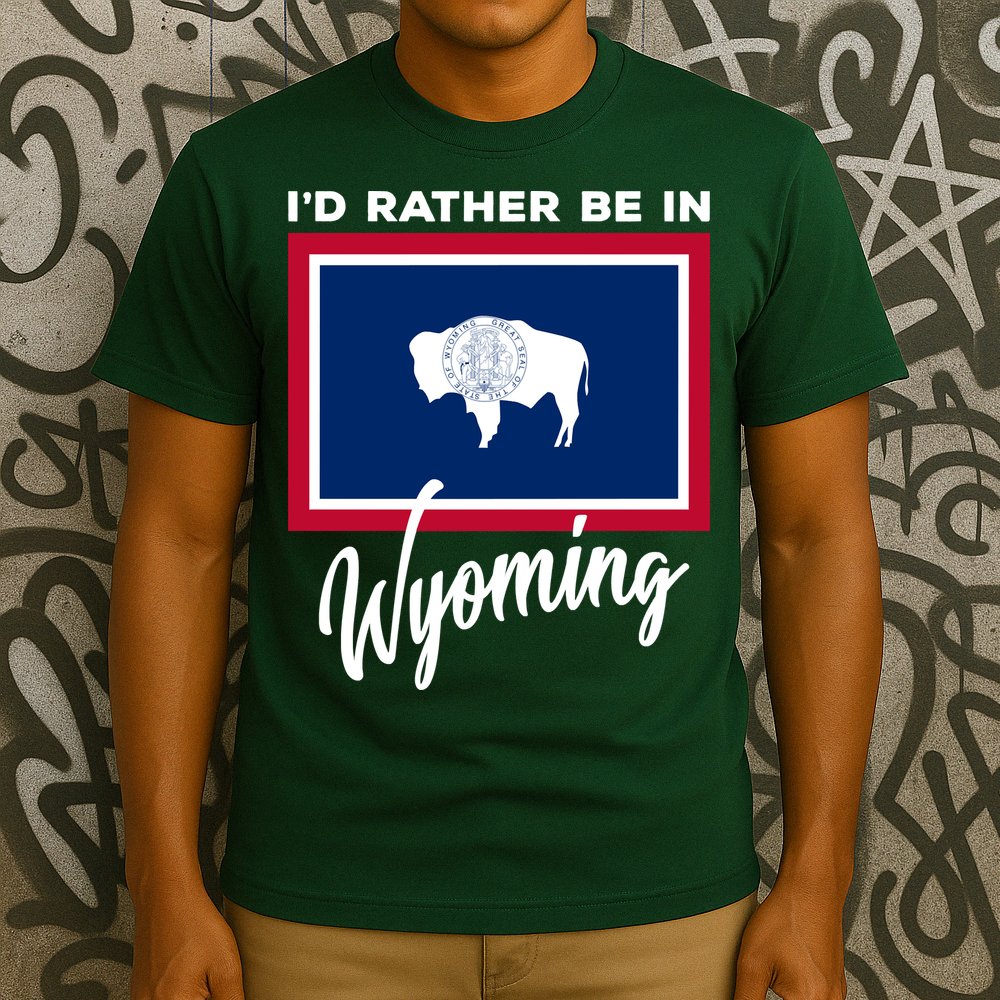 I'd Rather Be In Wyoming T-Shirt