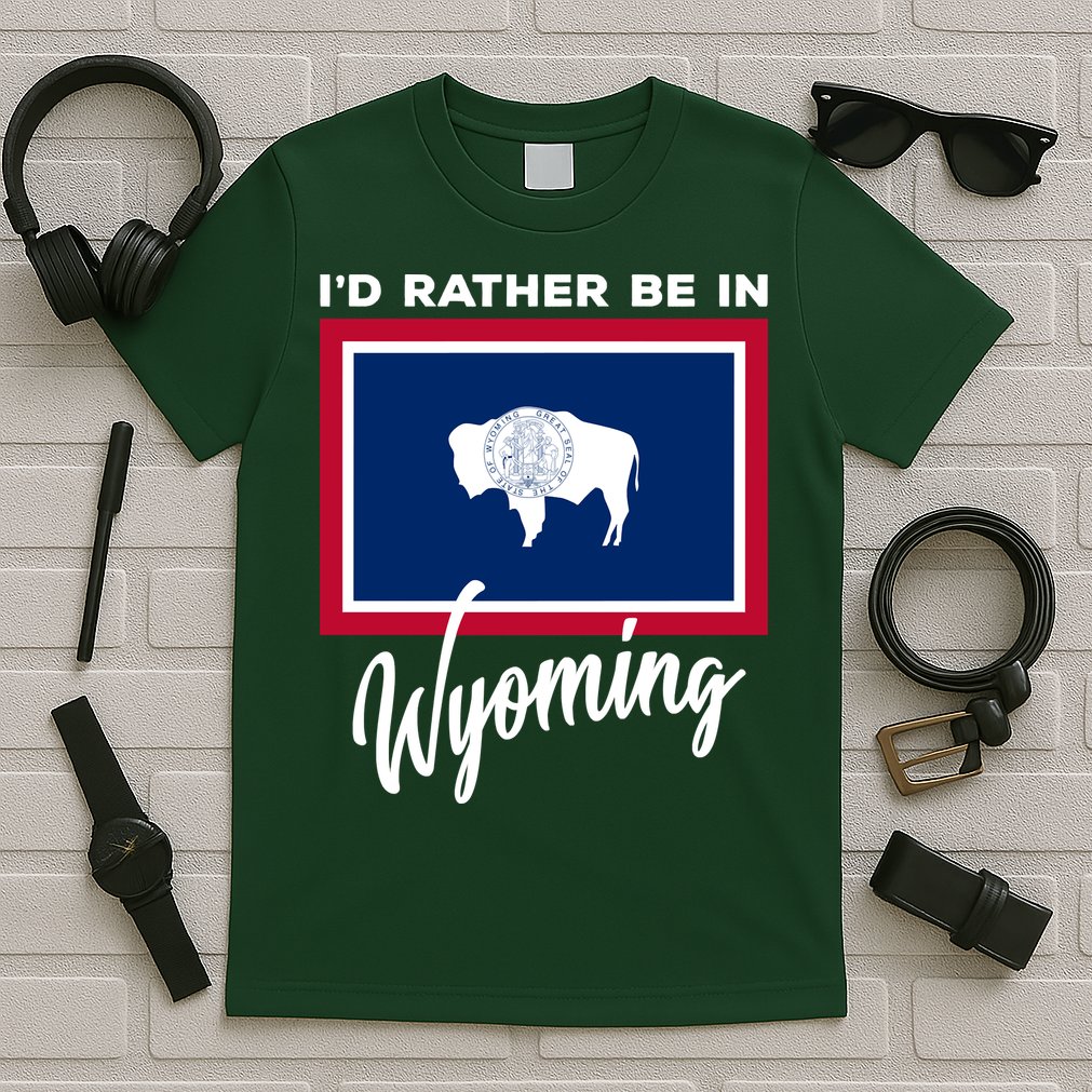 I'd Rather Be In Wyoming T-Shirt