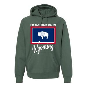 I'd Rather Be In Wyoming Premium Hoodie