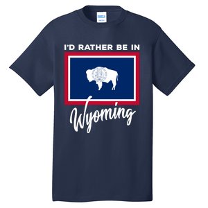 I'd Rather Be In Wyoming Tall T-Shirt