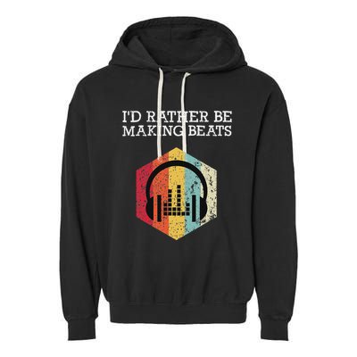 ID Rather Be Making Beats Beat Makers Music Producer Garment-Dyed Fleece Hoodie