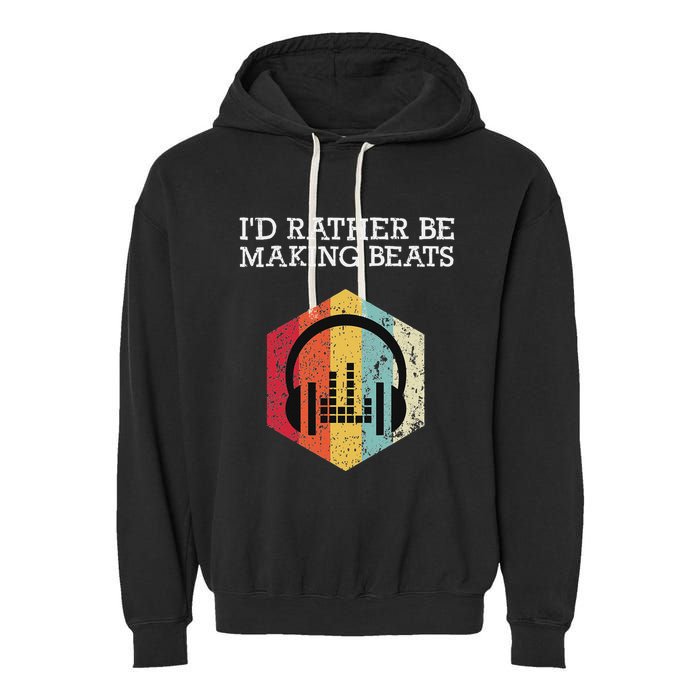 ID Rather Be Making Beats Beat Makers Music Producer Garment-Dyed Fleece Hoodie