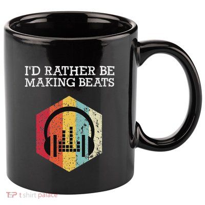 ID Rather Be Making Beats Beat Makers Music Producer 11oz C Handle Ceramic Mug