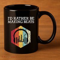ID Rather Be Making Beats Beat Makers Music Producer 11oz C Handle Ceramic Mug