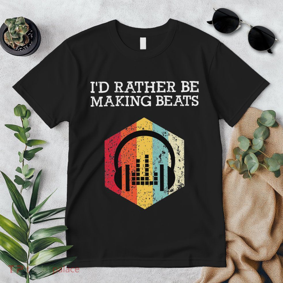ID Rather Be Making Beats Beat Makers Music Producer Premium T-Shirt