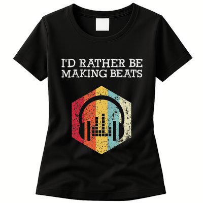 ID Rather Be Making Beats Beat Makers Music Producer Womens T-Shirt