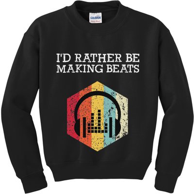 ID Rather Be Making Beats Beat Makers Music Producer Kids Sweatshirt