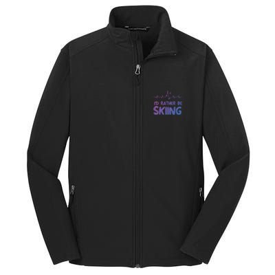 Id Rather Be Skiing Skier Gift Core Soft Shell Jacket