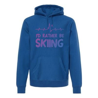 Id Rather Be Skiing Skier Gift Premium Hoodie