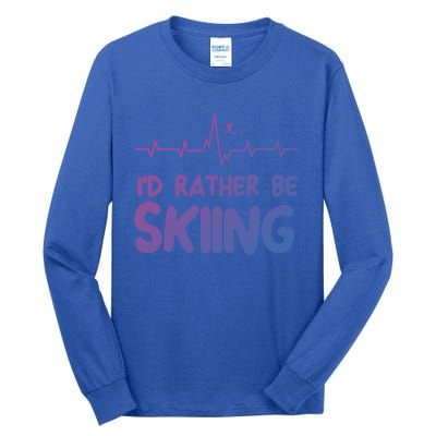 Id Rather Be Skiing Skier Gift Tall Long Sleeve T-Shirt