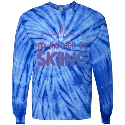 Id Rather Be Skiing Skier Gift Tie-Dye Long Sleeve Shirt