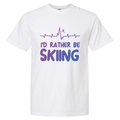 Id Rather Be Skiing Skier Gift Garment-Dyed Heavyweight T-Shirt