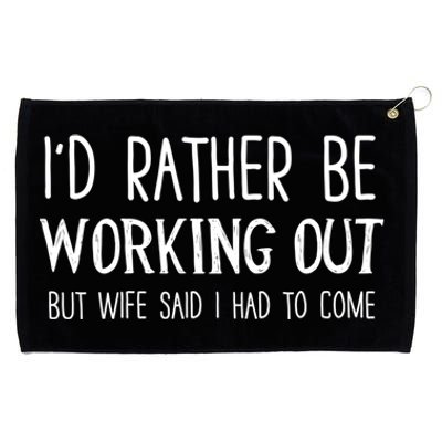 I'd Rather Be Working Out But My Wife Said I Had To Come Cute Gift Grommeted Golf Towel