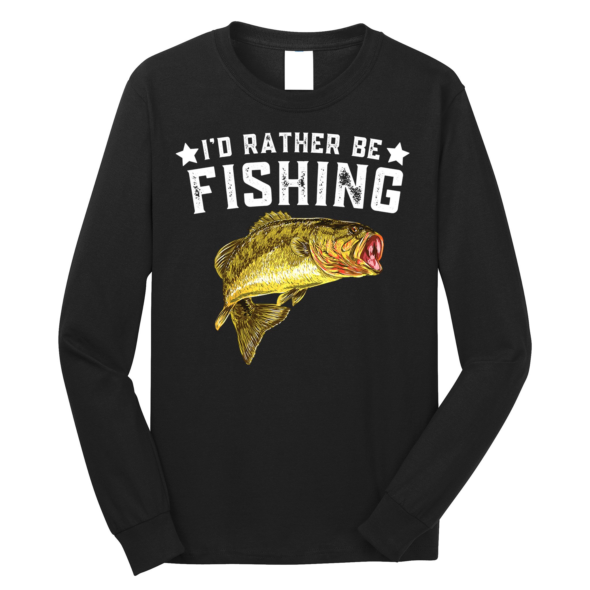 I'd Rather be Fishing Fisher Loving Fish Lake River Mode Long Sleeve Shirt