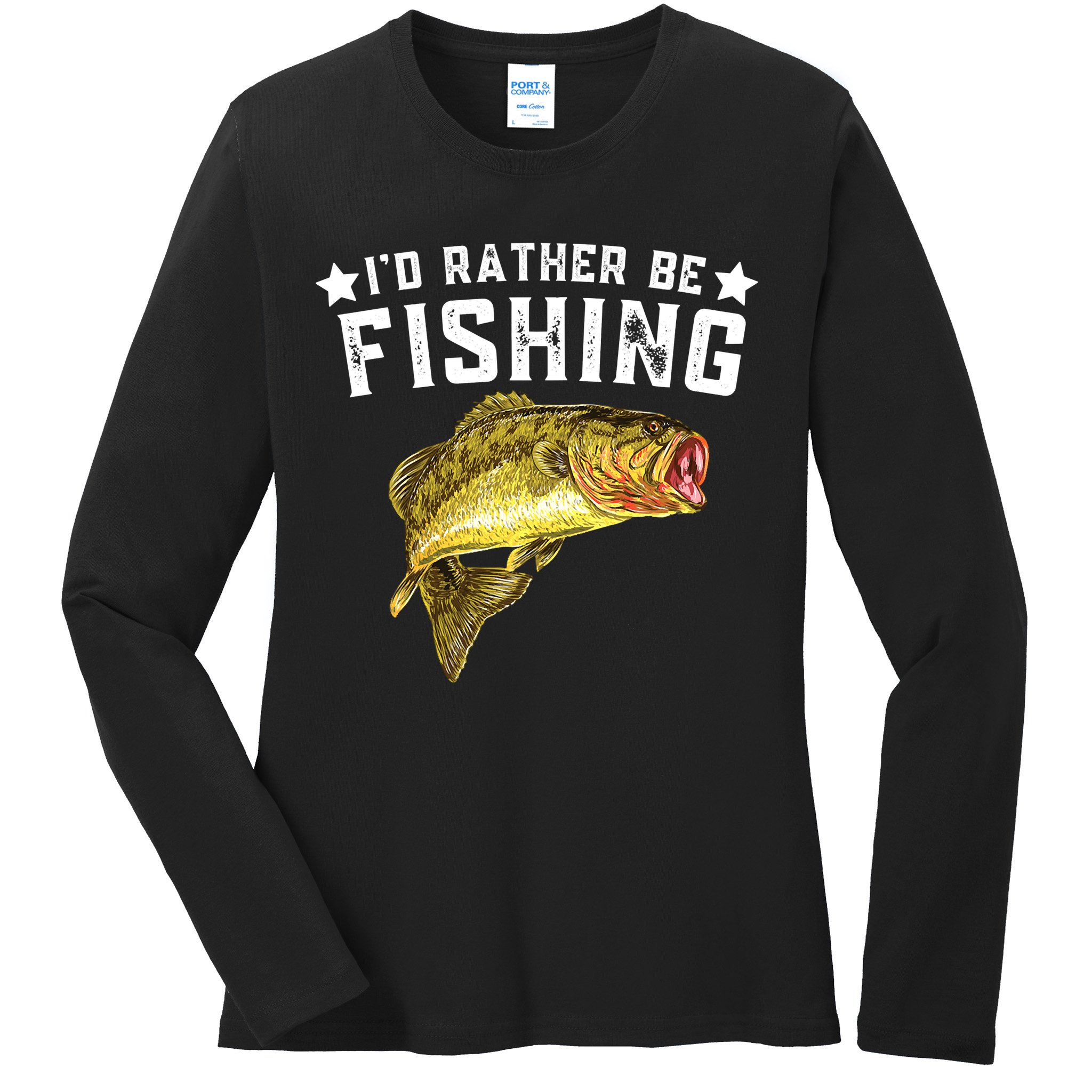 I'd Rather be Fishing Fisher Loving Fish Lake River Mode Ladies Long Sleeve Shirt