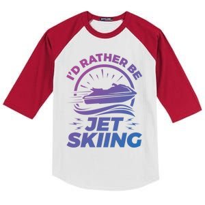 Id Rather Be Jet Skiing Cute Gift Funny Gift Kids Colorblock Raglan Jersey