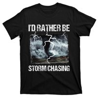 ID Rather Be Storm Chasing Tornado Chaser Meteorology T-Shirt