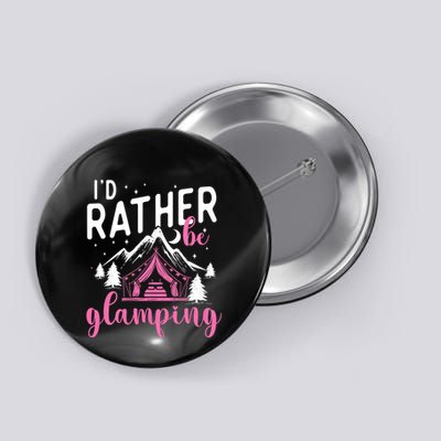 ID Rather Be Glamping Glamper Glamorous Camping Camper Button