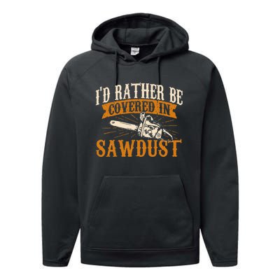 I'd Rather Be Covered In Sawdust Lumberjack Tree Cutter Performance Fleece Hoodie