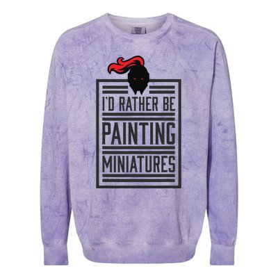 Id Rather Be Painting Miniatures Funny 3D Hobbyist Colorblast Crewneck Sweatshirt