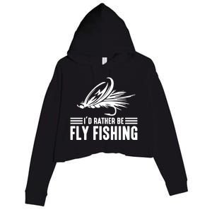 ID Rather Be Fly Fishing Funny Trout Fishing Dad Cute Gift Crop Fleece Hoodie