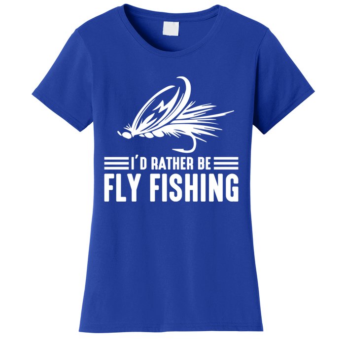 ID Rather Be Fly Fishing Funny Trout Fishing Dad Cute Gift Women's T-Shirt