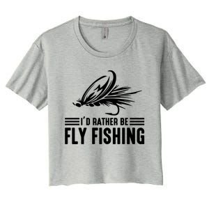 ID Rather Be Fly Fishing Funny Trout Fishing Dad Cute Gift Women's Crop Top Tee