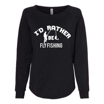 Id Rather Be Fly Fishing Funny Fisher Gift Womens California Wash Sweatshirt