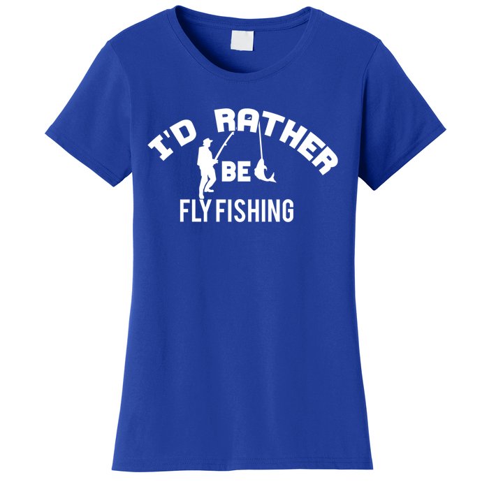 Id Rather Be Fly Fishing Funny Fisher Gift Women's T-Shirt